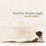 Wainwright, Martha - Bloody Mother Fucking Asshole