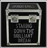 Indigo Girls - Staring Down the Brilliant Dream