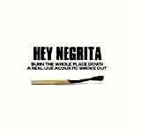 Hey Negrita - Burn The Whole Place Down