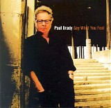 Brady, Paul - Say What You Feel