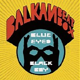 Balkan Beat Box - Blue Eyed Black Boy