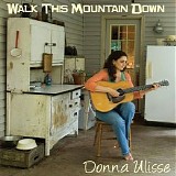 Ulisse, Donna - Walk This Mountain Down