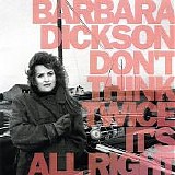 Dickson, Barbara - Don't Think Twice It's All Right