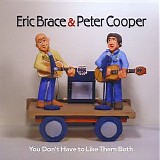 Brace, Eric & Peter Cooper - You don't have to like them both