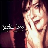 Cary, Caitlin - I'm Staying Out