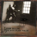 Mullins, Shawn - 9th Ward Pickin' Parlour