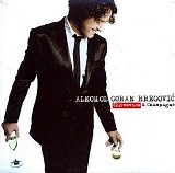 Bregovic, Goran - Alkohol