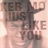 Keb' Mo' - Just Like You