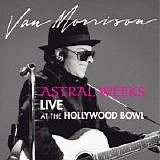 Morrison, Van - Astral Weeks - Live At The Hollywood Bowl