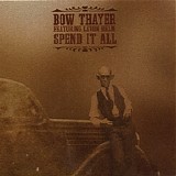 Thayer, Bow & Levon Helm - Spend it All