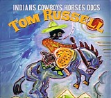 Russell, Tom - Indians Cowboys Horses Dogs