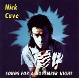 Cave, Nick - Songs For A November Night