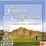 Fairport Convention - Live Across the Century
