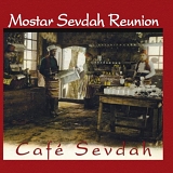 Mostar Sevdah Reunion - Cafe Sevdah