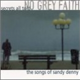 No Grey Faith - Secrets All Told: The Songs of Sandy Denny
