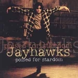 Jayhawks, The - Poised For Stardom