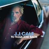 Cale, J.J. - To Tulsa And Back