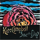Campbell, Kate - Save the Day