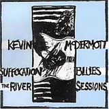 McDermott, Kevin - The River Sessions/Suffocation Blues