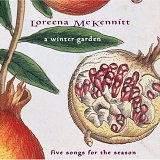 McKennitt, Loreena - A Winter Garden (Five Songs For The Season)