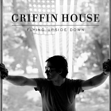 Griffin House - Flying Upside Down (Dig)