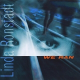 Ronstadt, Linda - We Ran