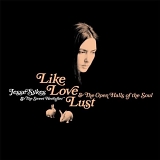 Sykes, Jesse & The Sweet Hereafter - Like, Love, Lust & the Open Halls of the Soul