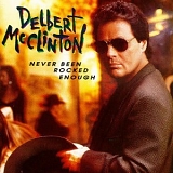 McClinton, Delbert - Never Been Rocked Enough