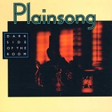 Plainsong - Dark Side Of The Room