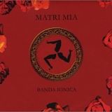 Ionica, Banda - Matri Mia