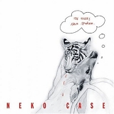 Case, Neko - The Tigers Have Spoken (Live)