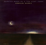 Emmylou Harris - Quarter Moon In A Ten Cent Town