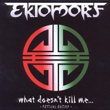 Ektomorf - What Doesn't Kill Me