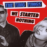 The Ting Tings - We Started Nothing