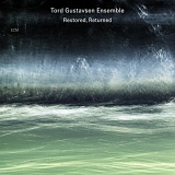 Tord Gustavsen Ensemble - Restored,Returned