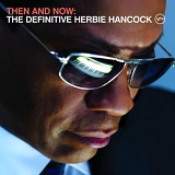 Herbie Hancock - Then And Now: The Definitive Herbie Hancock