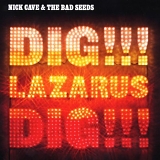 Nick cave and the Bad Seeds - Dig, Lazarus, Dig!!!