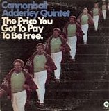 Cannonball Adderley Quintet - The Price You Got To Pay To Be Free (Canada)