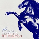 The Sounds - Crossing The Rubicon