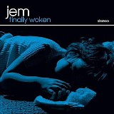 Jem - Finally Woken