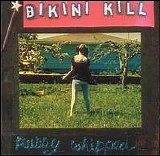 Bikini Kill - Pussy Whipped