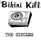 Bikini Kill - The Singles