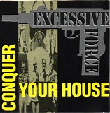 Excessive Force - Conquer Your House