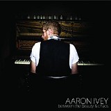 Aaron Ivey - Between the Beauty & Chaos