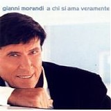 Gianni Morandi - A chi si ama veramente