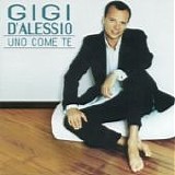Gigi D'Alessio - Uno come te
