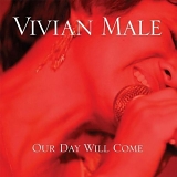 Vivian Male - Our Day Will Come