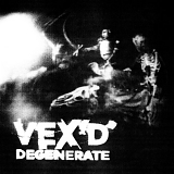 Vex'd - Degenerate