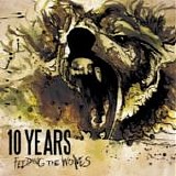 10 Years - Feeding the wolves