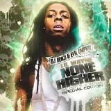Lil Wayne - None Higher (Hosted By Evil Empire & DJ Benzi)